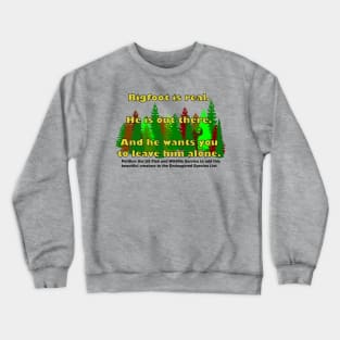 Bigfoot is real. Crewneck Sweatshirt